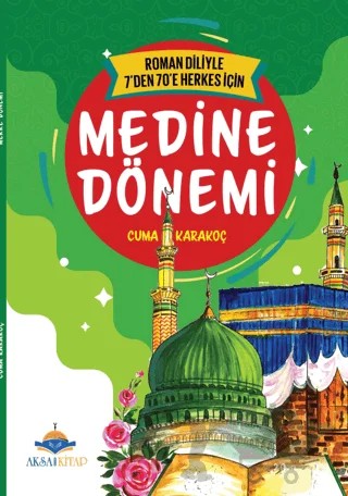 7'den 70'e Herkes İçin Medine Dönemi – Cuma Karakoç – Aksa Çocuk kitap kapağı