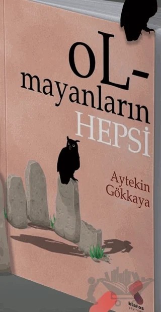 Olmayanların Hepsi – Aytekin Gökkaya – Klaros Yayınları kitap kapağı