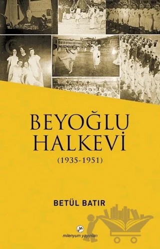 Beyoğlu Halkevi – Betül Batır – Milenyum Yayınları kitap kapağı