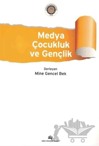 Medya, Çocukluk ve Gençlik – Mine Gencel Bek – Ankara Üniversitesi Yayınevi kitap kapağı