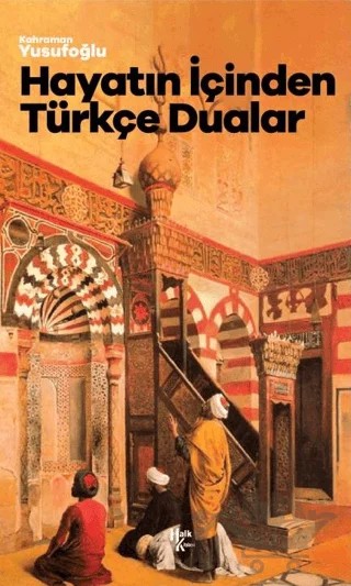 Hayatın İçinden Türkçe Dualar – Kahraman Yusufoğlu – Halk Kitabevi kitap kapağı