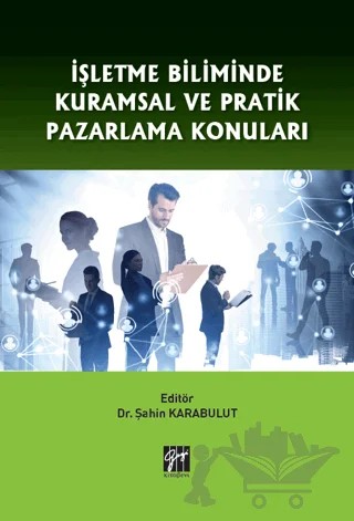 İşletme Biliminde Kuramsal ve Pratik Pazarlama Konuları – Şahin Karabulut – Gazi Kitabevi kitap kapağı