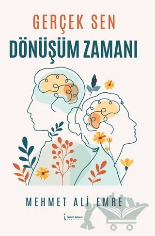 Gerçek Sen Dönüşüm Zamanı – Mehmet Ali Emre – İkinci Adam Yayınları kitap kapağı