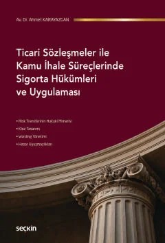 Ticari Sözleşmeler ile Kamu İhale Süreçlerinde Sigorta Hükümleri ve Uygulaması – Ahmet Karayazgan – Seçkin Yayıncılık kitap kapağı