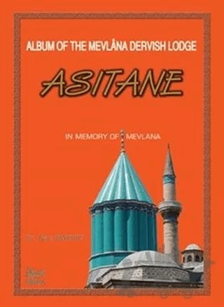 Album of the Mevlana Dervish Lodge Asitane – Naci Bakırcı – Rumi Yayınları kitap kapağı