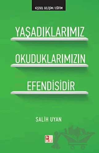 Yaşadıklarımız Okuduklarımızın Efendisidir – Salih Uyan – Babıali Kültür Yayıncılığı kitap kapağı