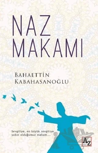 Naz Makamı – Bahaettin Kabahasanoğlu – Az Kitap kitap kapağı