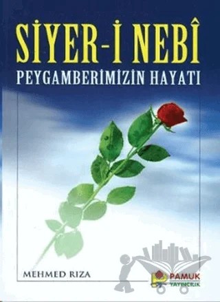 Siyer-i Nebi Peygamberimizin Hayatı (Peygamber-004) – Mehmed Rıza – Pamuk Yayıncılık kitap kapağı