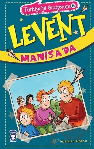 Levent Manisa'da / Türkiye'yi Geziyorum 6 – Mustafa Orakçı – Timaş Çocuk kitap kapağı