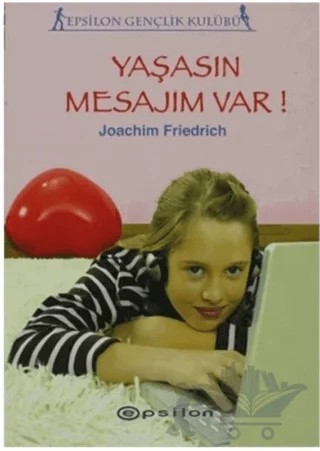 Yaşasın Mesajım Var! – Joachim Friedrich – Epsilon Yayınevi kitap kapağı