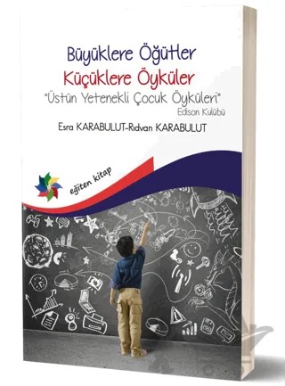 Büyüklere Öğütler Küçüklere Öyküler – Rıdvan Karabulut, Esra Karabulut – Eğiten Kitap kitap kapağı