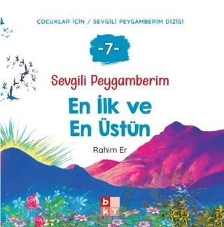 Sevgili Peygamberim 7 - En İlk ve En Üstün – Rahim Er – Babıali Kültür Yayıncılığı kitap kapağı
