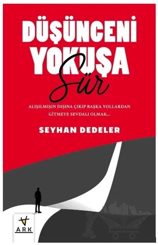 Düşünceni Yokuşa Sür! – Seyhan Dedeler – Ark Kitapları kitap kapağı