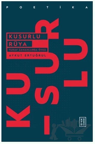 Kusurlu Rüya – Aykut Ertuğrul – Ketebe Yayınları kitap kapağı