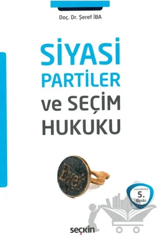 Siyasi Partiler ve Seçim Hukuku – Şeref İba – Seçkin Yayıncılık kitap kapağı