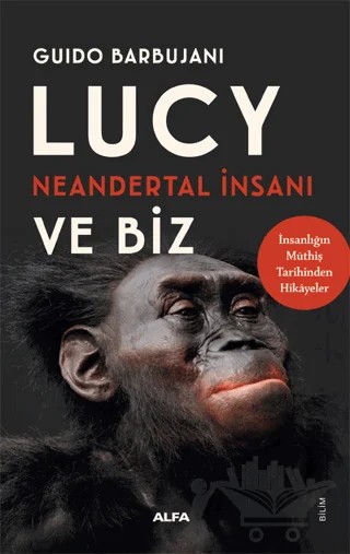 Lucy Neandertal İnsanı ve Biz – Guido Barbujani – Alfa Yayınları kitap kapağı