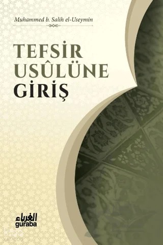 Tefsir Usulüne Giriş – Muhammed B. Salih el-Useymin – Guraba Yayınları kitap kapağı