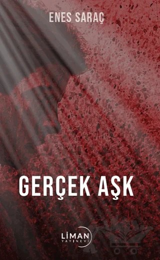 Gerçek Aşk – Enes Saraç – Liman Yayınevi kitap kapağı
