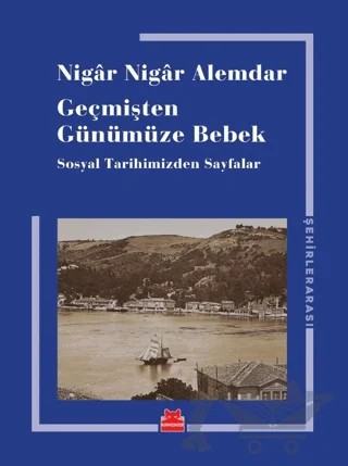 Geçmişten Günümüze Bebek – Nigar Nigar Alemdar – Kırmızı Kedi Yayınevi kitap kapağı