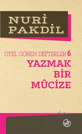 Otel Gören Defterler 6: Yazmak Bir Mucize – Nuri Pakdil – Edebiyat Dergisi Yayınları kitap kapağı