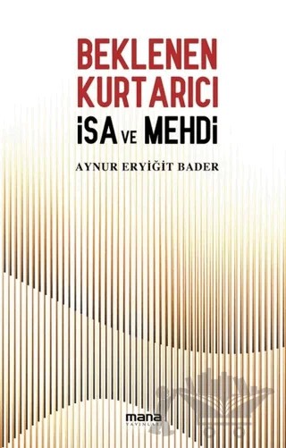 Beklenen Kurtarıcı İsa ve Mehdi – Aynur Eryiğit Bader – Mana Yayınları kitap kapağı