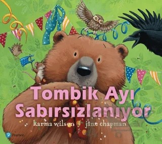 Tombik Ayı Sabırsızlanıyor 3+ Yaş – Jane Chapman, Karma Wilson – Pearson Çocuk Kitapları kitap kapağı