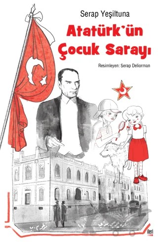 Atatürk'ün Çocuk Sarayı – Serap Yeşiltuna – İleri Yayınları kitap kapağı