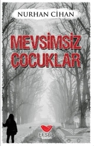 Mevsimsiz Çocuklar – Nurhan Cihan – Efsus Yayınları kitap kapağı