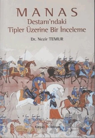 Manas Destanı’ndaki Tipler Üzerine Bir İnceleme – Nezir Temur – Kurgan Edebiyat kitap kapağı