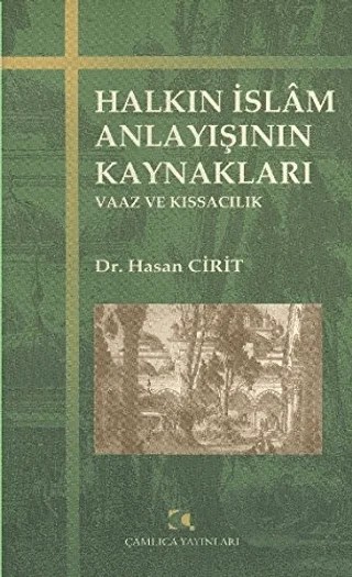 Halkın İslam Anlayışının Kaynakları – Hasan Cirit – Çamlıca Yayınları kitap kapağı