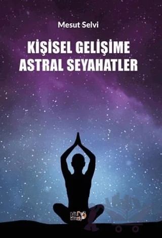 Kişisel Gelişime Astral Seyahatler – Mesut Selvi – Tilki Kitap kitap kapağı
