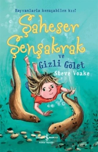 Şaheser Şenşakrak ve Gizli Gölet – Steve Voake – İş Bankası Kültür Yayınları kitap kapağı