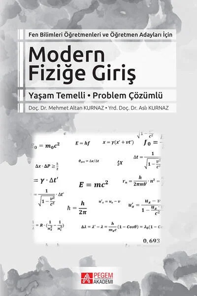 Fen Bilimleri Öğretmenleri ve Öğretmen Adayları İçin Modern Fiziğe Giriş – Mehmet Altan Kurnaz, Aslı Kurnaz – Pegem Akademi Yayıncılık kitap kapağı
