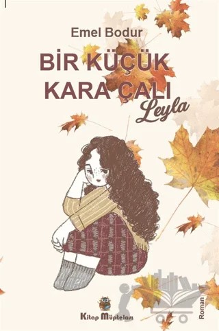 Bir Küçük Kara Çalı “Leyla” – Emel Bodur – Kitap Müptelası Yayınları kitap kapağı