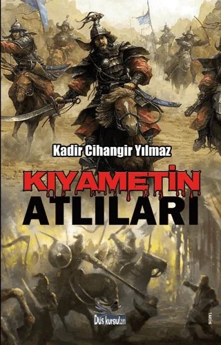 Kıyametin Atlıları – Kadir Cihangir Yılmaz – Düş Kurguları Yayıncılık kitap kapağı