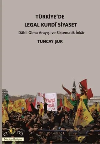 Türkiye'de Legal Kurdi Siyaset – Tuncay Şur – Ütopya Yayınevi kitap kapağı