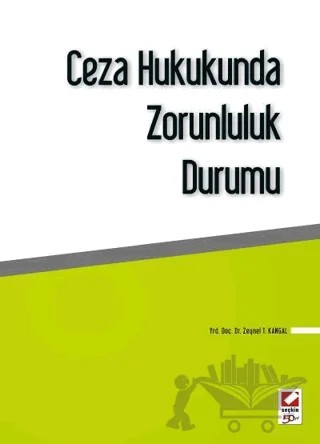 Ceza Hukukunda Zorunluluk Durumu – Zeynel Temel Kangal – Seçkin Yayıncılık kitap kapağı