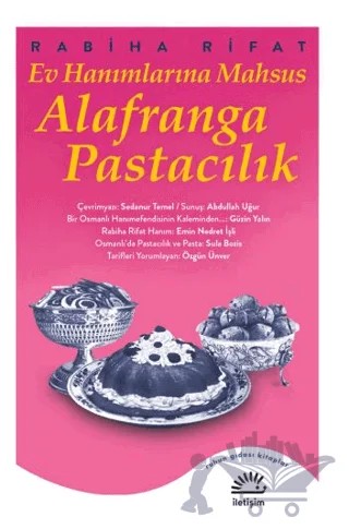 Ev Hanımlarına Mahsus Alafranga Pastacılık – Rabiha Rifat – İletişim Yayınevi kitap kapağı
