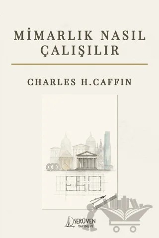 Mimarlık Nasıl Çalışılır – Charles H. Caffin – Serüven Yayınevi kitap kapağı