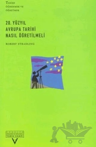 20. Yüzyıl Avrupa Tarihi Nasıl Öğretilmeli – Robert Stradling – Tarih Vakfı Yurt Yayınları kitap kapağı