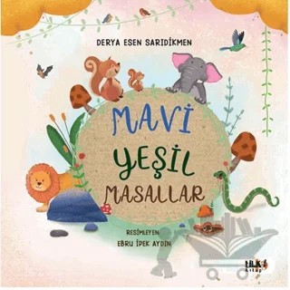 Mavi Yeşil Masallar – Derya Esen Sarıdikmen – Tilki Kitap kitap kapağı