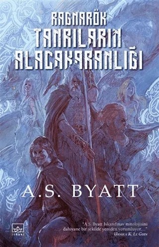 Ragnarök: Tanrıların Alacakaranlığı – A. S. Byatt – İthaki Yayınları kitap kapağı