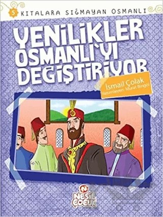 Kıtalara Sığmayan Osmanlı: 5 Yenilikler Osmanlı'yı Değiştiriyor – İsmail Çolak – Nesil Çocuk Yayınları kitap kapağı