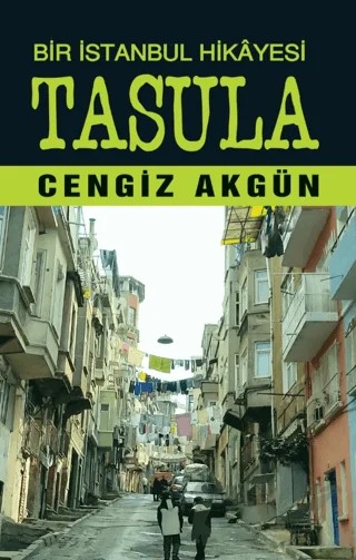 Bir İstanbul Hikayesi Tasula – Cengiz Akgün – Tunç Yayıncılık kitap kapağı
