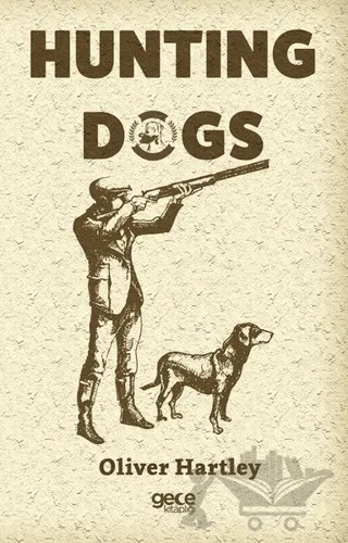 Hunting Dogs – Oliver Hartley – Gece Kitaplığı kitap kapağı