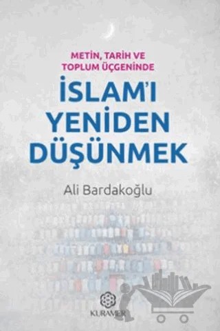 Metin, Tarih ve Toplum Üçgeninde İslam'ı Yeniden Düşünmek – Ali Bardakoğlu – Kuramer Yayınları kitap kapağı
