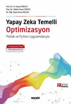 Yapay Zeka Temelli Optimizasyon Matlab ve Python Uygulamalarıyla – Hacı Hasan Örkcü, Volkan Soner Özsoy, Emre Koçak – Seçkin Yayıncılık kitap kapağı
