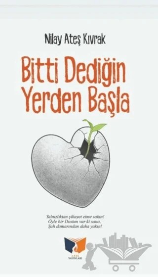 Bitti Dediğin Yerden Başla – Nilay Ateş Kıvrak – Ateş Yayınları kitap kapağı