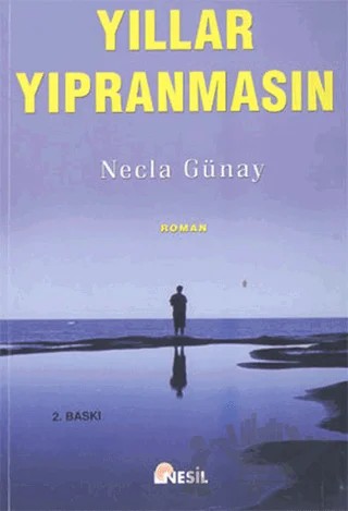 Yıllar Yıpranmasın – Necla Günay – Nesil Yayınları kitap kapağı