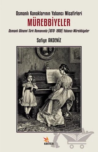 Osmanlı Konaklarının Yabancı Misafirleri: Mürebbiyeler – Safiye Akdeniz – Kriter Yayınları kitap kapağı